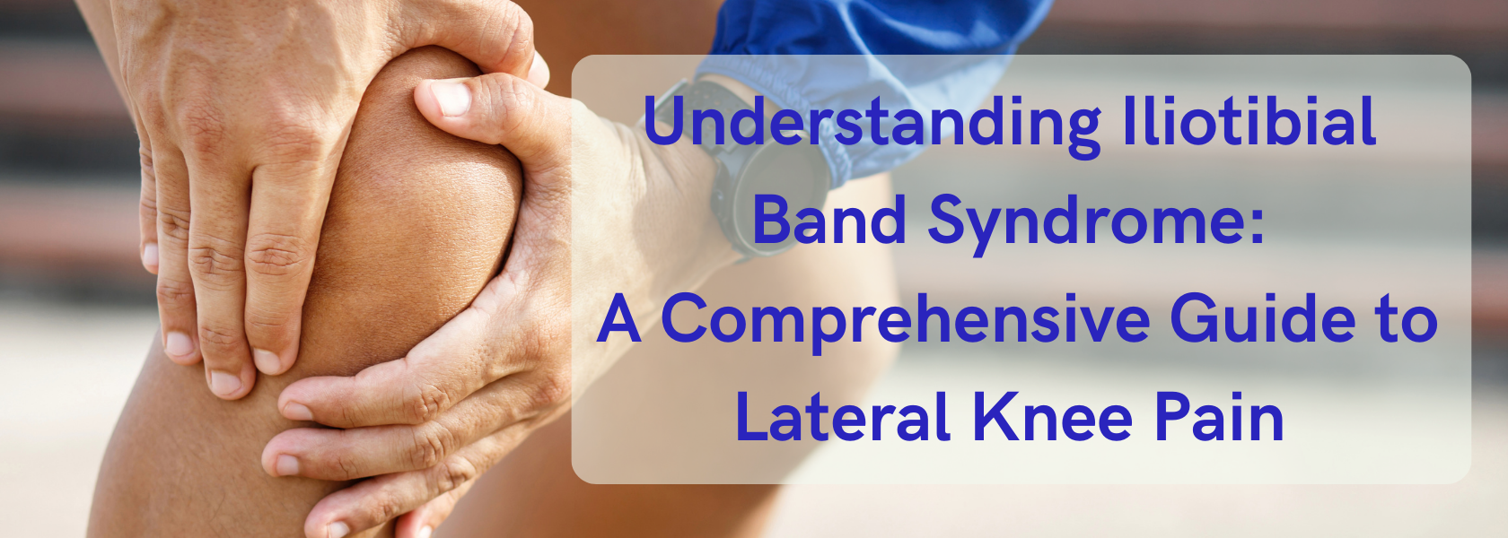 Physical Therapist's Guide to Iliotibial Band Syndrome (ITBS or It